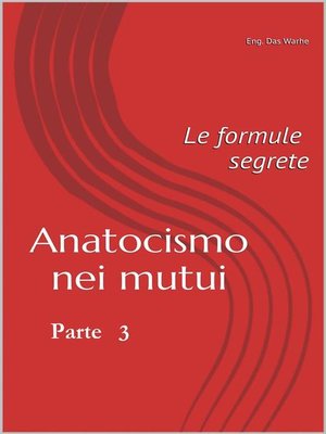 cover image of Anatocismo nei mutui - Le formule Segrete, Parte 3